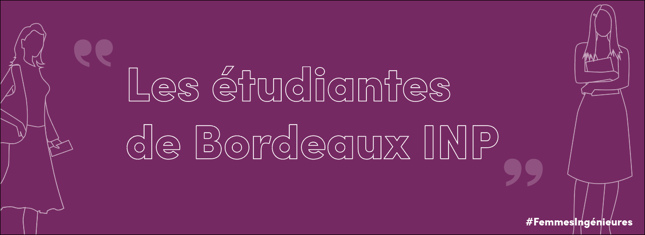 #FemmesIngénieures : Les étudiantes de Bordeaux INP